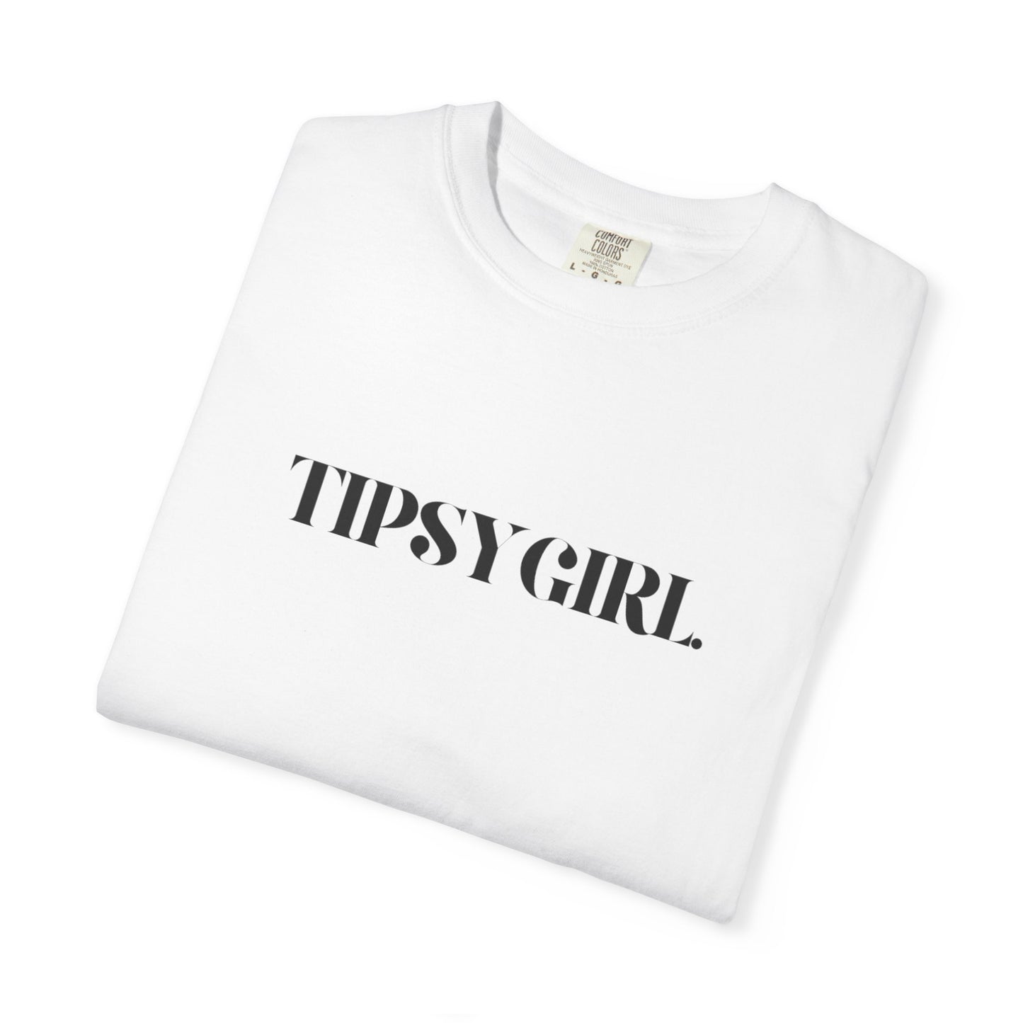 Tipsy Girl Unisex Garment-Dyed T-Shirt - Casual Vibe, Perfect for Friends Gatherings, Birthdays, Parties, Everyday Wear, Gift Idea