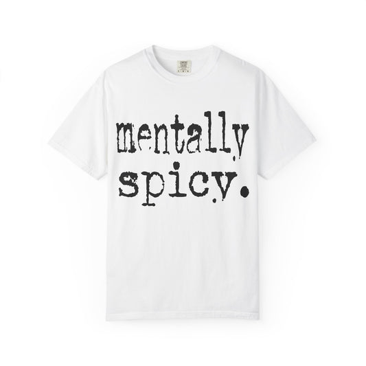Mentally Spicy Unisex T-Shirt - Funny Cotton Tee, Gift for Mental Health Awareness, Casual Wear, Self-Care Fashion, Everyday Comfort